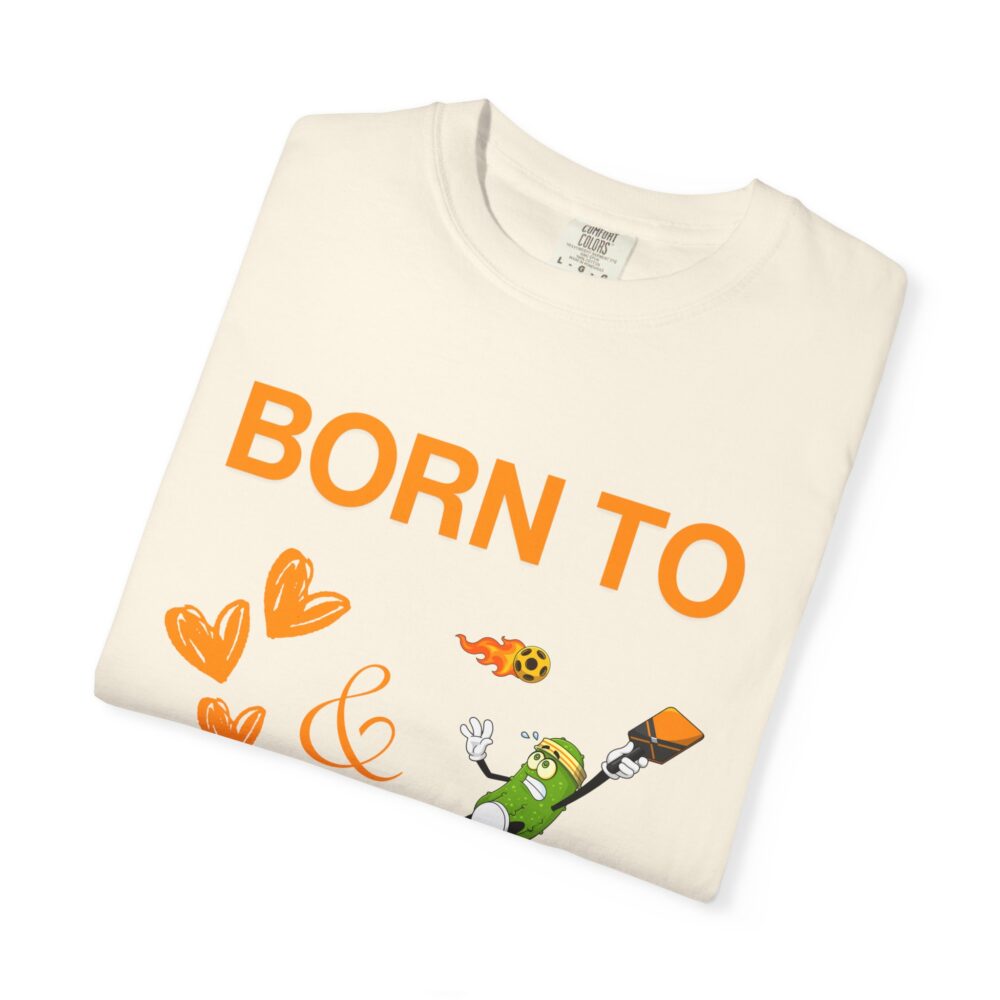 "Born to Love and Dink" Comfort Colors® Unisex Tee - Image 6